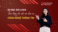 Du học Đài Loan: Thiên đường cho những người đam mê công nghệ thông tin