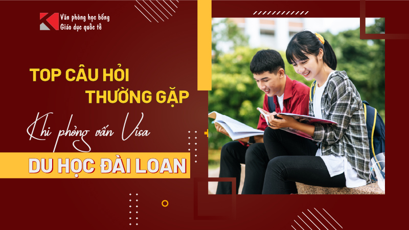 Top câu hỏi phỏng vấn visa du học Đài Loan thường gặp nhất