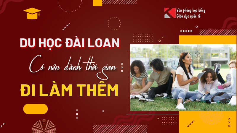 Du học Đài Loan có nên làm thêm? Câu trả lời thật lòng!