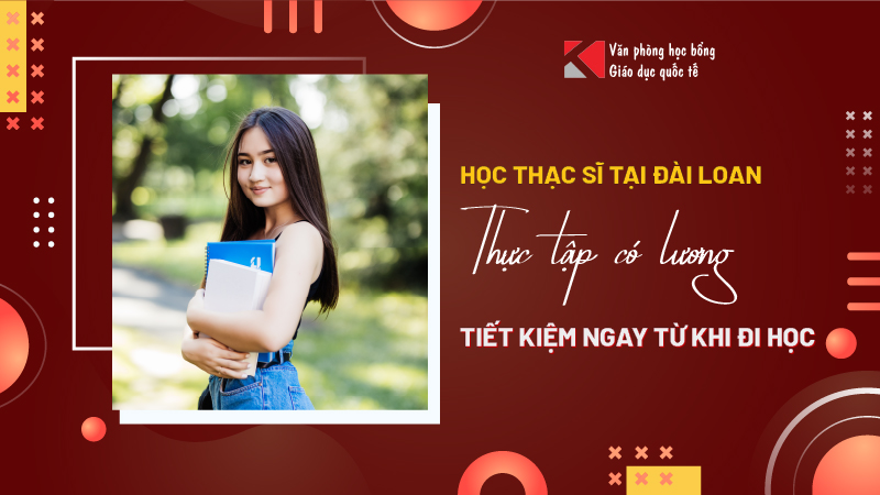 Học Thạc Sĩ Tại Đài Loan - Thực Tập Có Lương - Tiết Kiệm Ngay Khi Đi Học