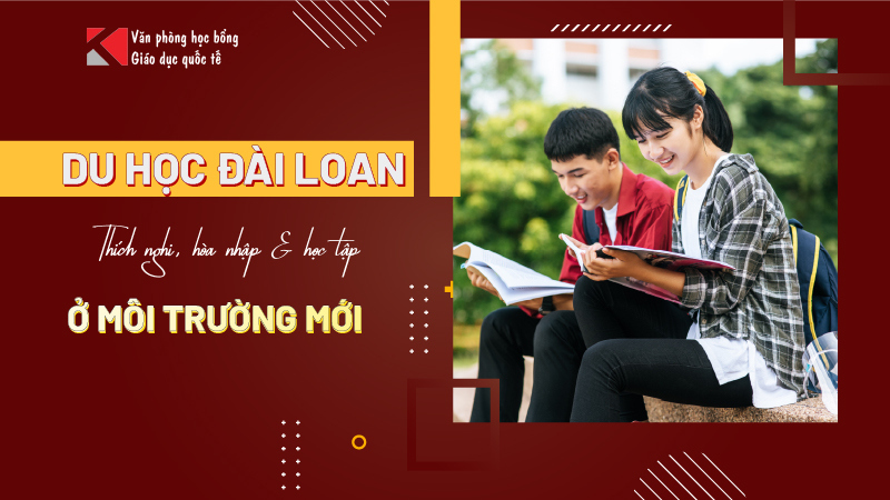 Du Học Đài Loan: Hòa Nhập, Học Tập & Thích Nghi Không Còn Là Nỗi Lo