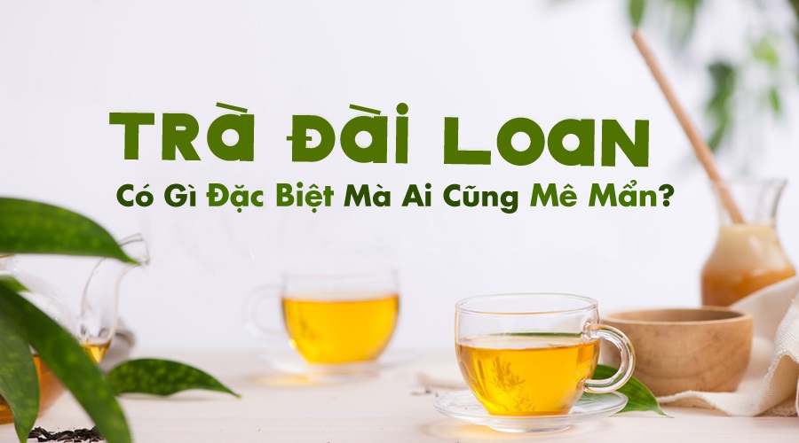 QUỐC TRÀ ĐÀI LOAN - ĐẶC TRƯNG CỦA NGƯỜI ĐÀI LOAN!!
