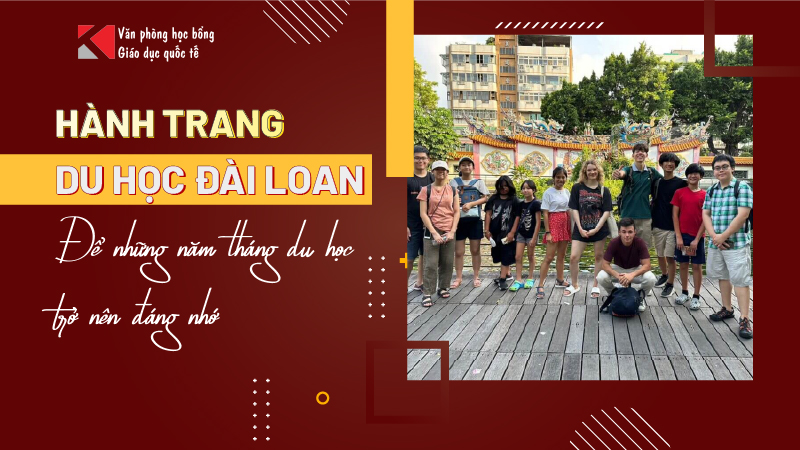 Hành Trang Du Học Đài Loan - Để Những Năm Tháng Học Tập Trở Nên Đáng Nhớ