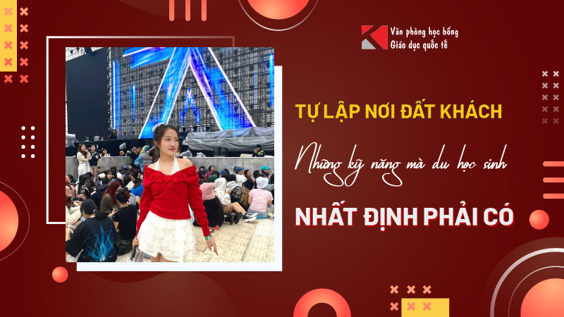 Tự lập nơi đất khách: Những kỹ năng sinh tồn du học sinh nhất định phải có